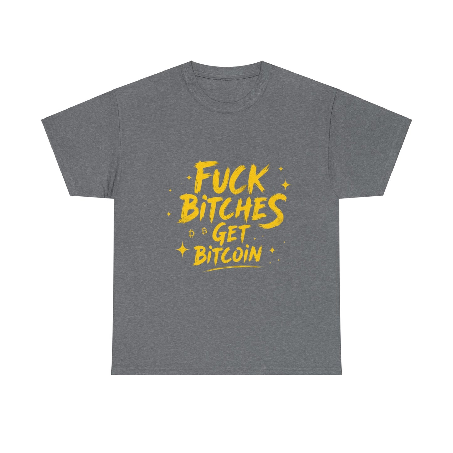 Fuck Bitches Get Bitcoin Heavy Cotton Tee