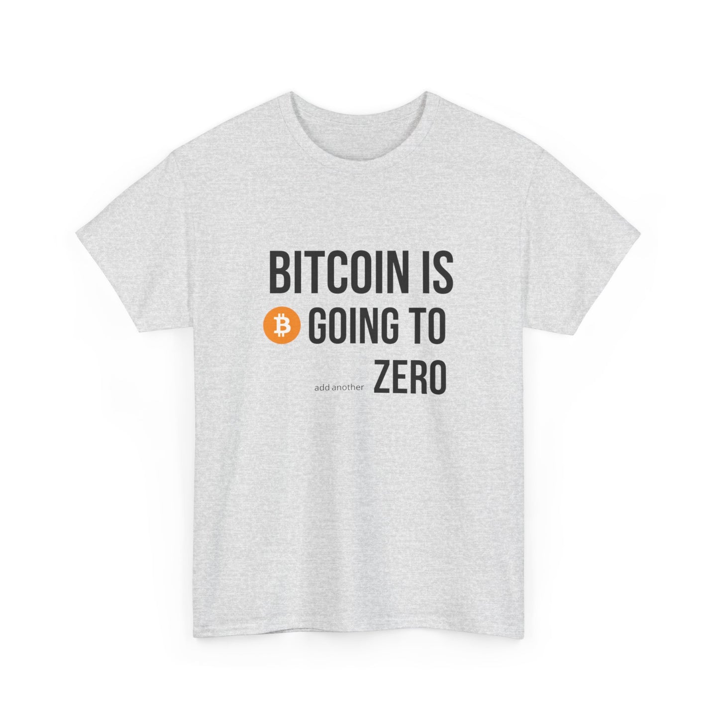 Bitcoin is Going to ZERO Heavy Cotton Tee