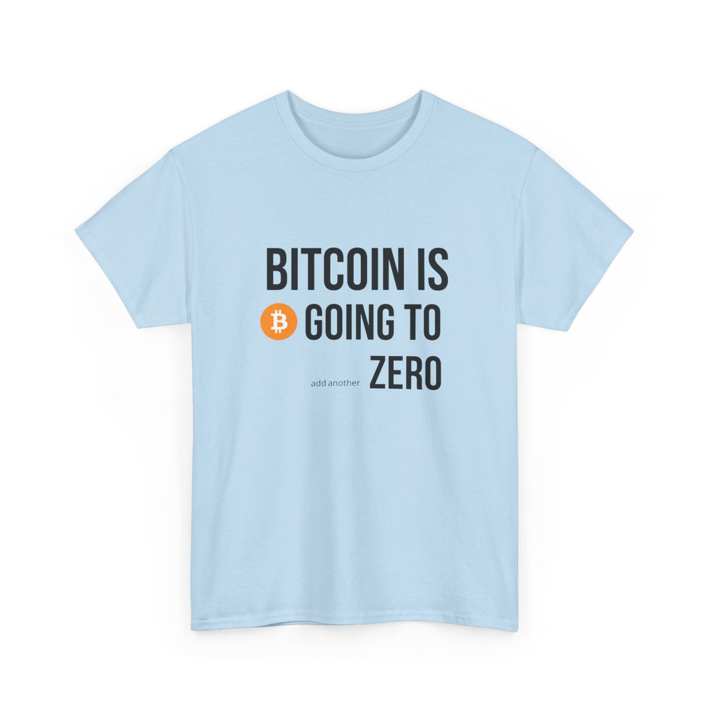 Bitcoin is Going to ZERO Heavy Cotton Tee