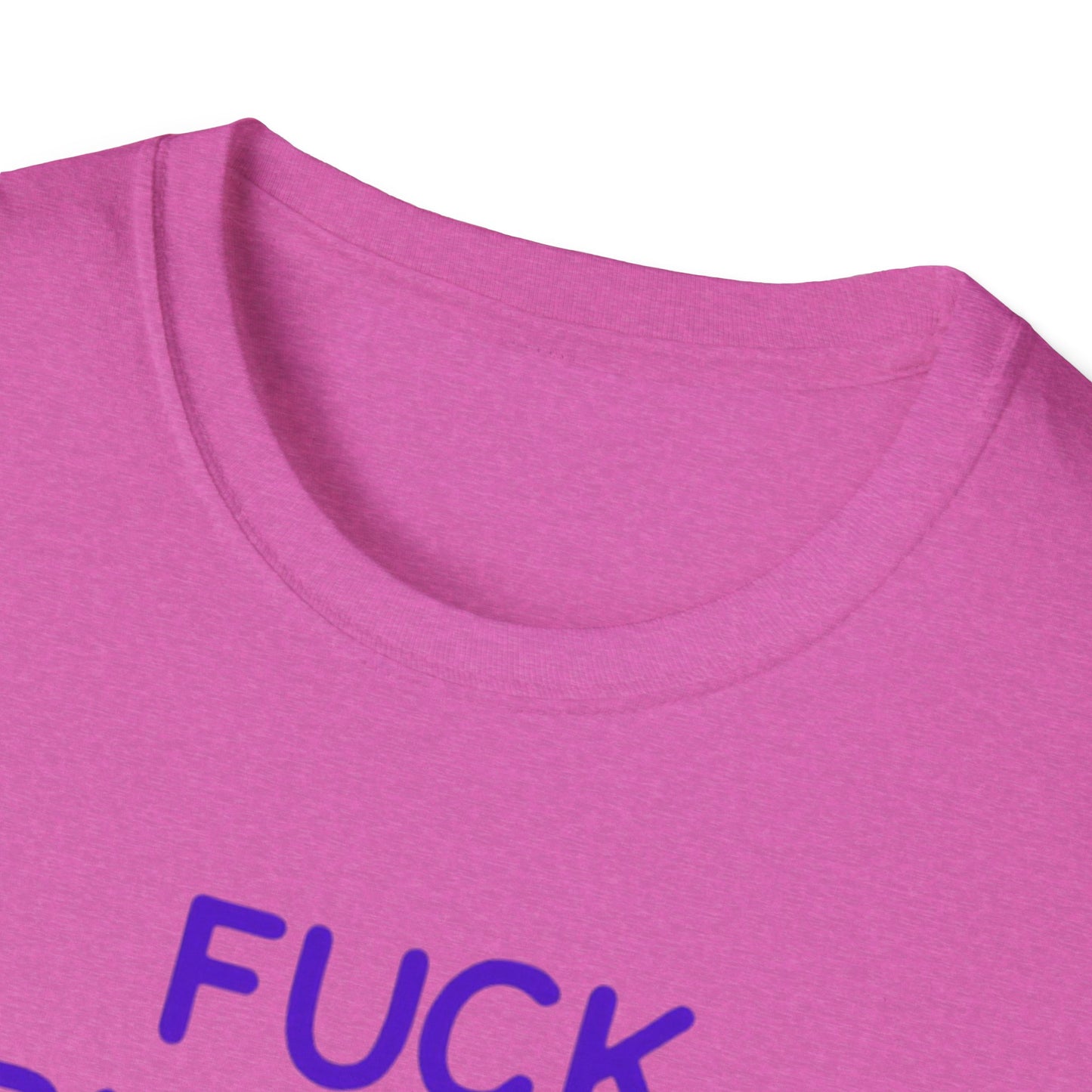 Fuck Bitches Get $Purpe Unisex Softstyle T-Shirt